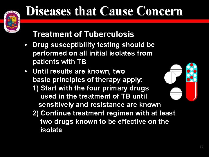 Diseases that Cause Concern Treatment of Tuberculosis • Drug susceptibility testing should be performed