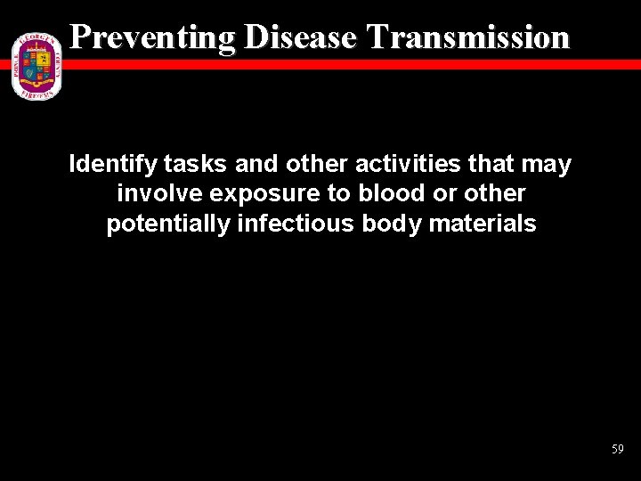 Preventing Disease Transmission Identify tasks and other activities that may involve exposure to blood
