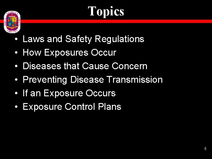 Topics • • • Laws and Safety Regulations How Exposures Occur Diseases that Cause