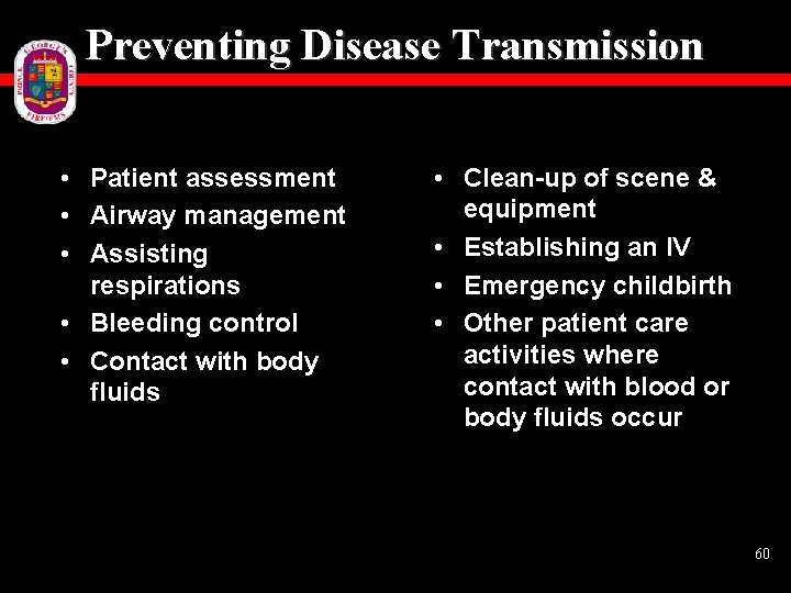 Preventing Disease Transmission • Patient assessment • Airway management • Assisting respirations • Bleeding