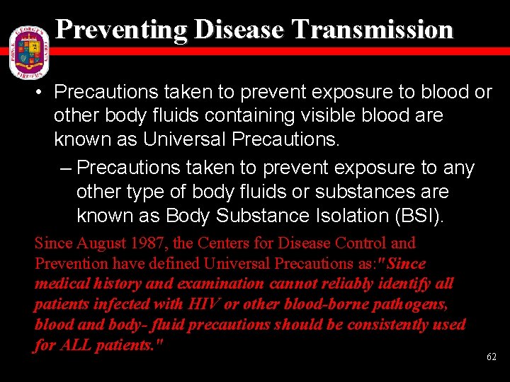 Preventing Disease Transmission • Precautions taken to prevent exposure to blood or other body