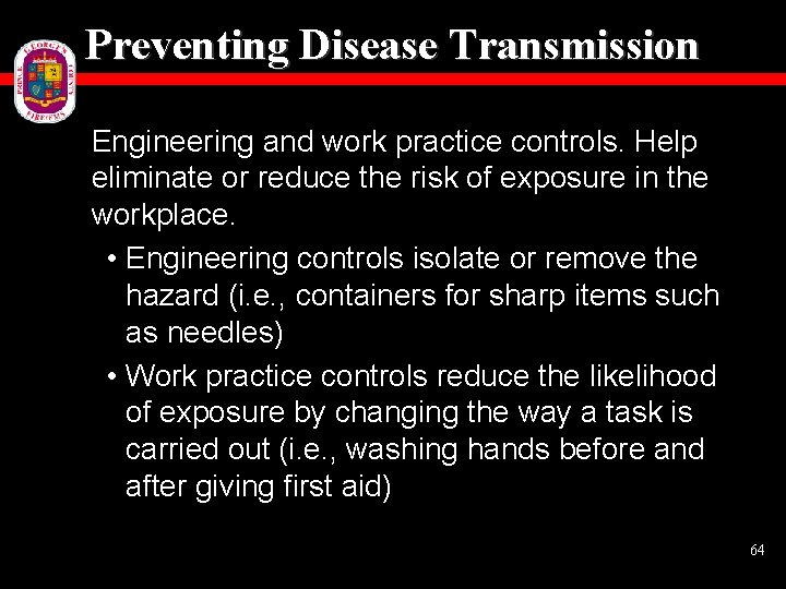 Preventing Disease Transmission Engineering and work practice controls. Help eliminate or reduce the risk