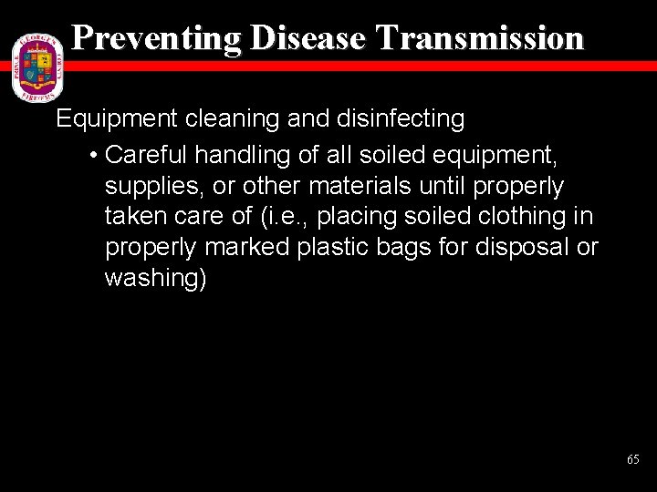 Preventing Disease Transmission Equipment cleaning and disinfecting • Careful handling of all soiled equipment,