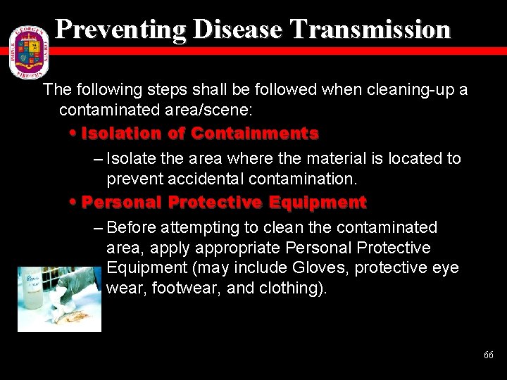 Preventing Disease Transmission The following steps shall be followed when cleaning-up a contaminated area/scene: