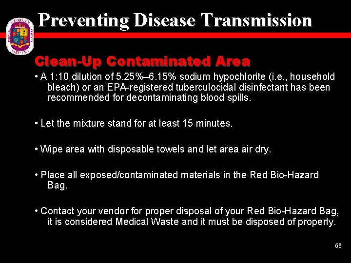 Preventing Disease Transmission Clean-Up Contaminated Area • A 1: 10 dilution of 5. 25%–
