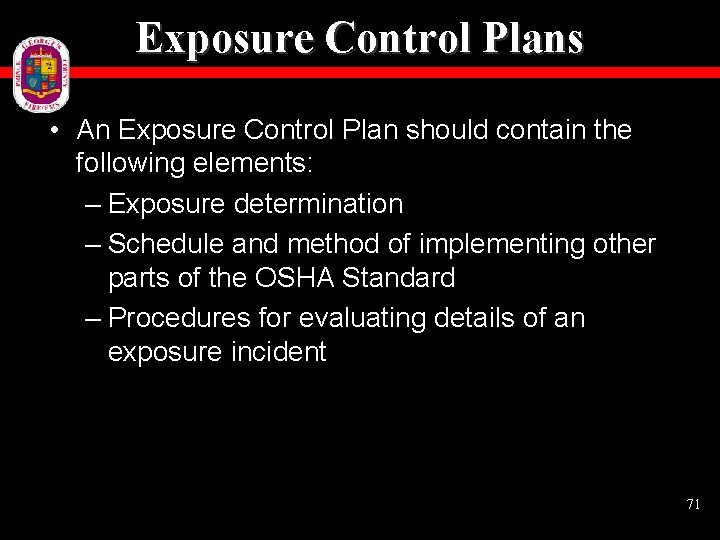 Exposure Control Plans • An Exposure Control Plan should contain the following elements: –