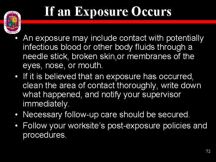 If an Exposure Occurs • An exposure may include contact with potentially infectious blood