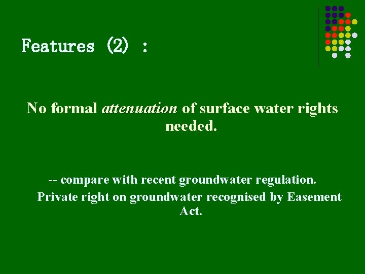 Features (2) : No formal attenuation of surface water rights needed. -- compare with