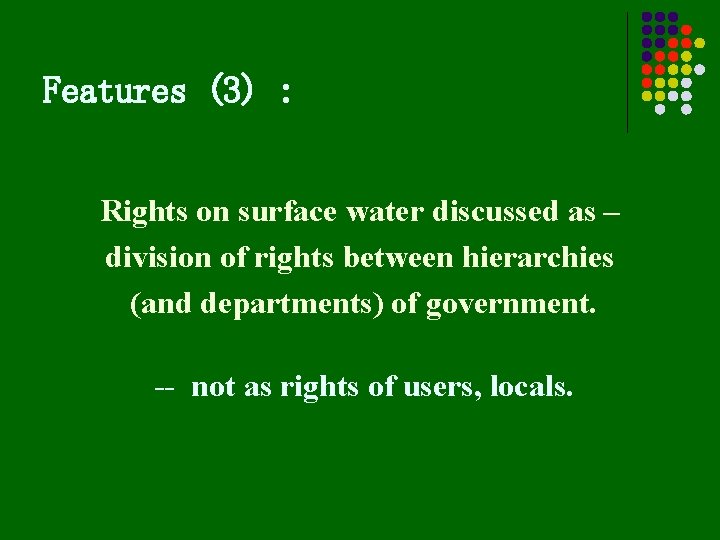 Features (3) : Rights on surface water discussed as – division of rights between