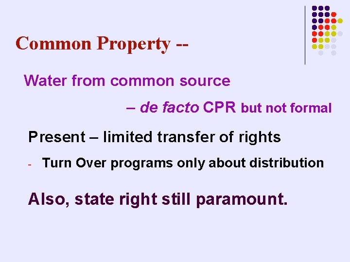 Common Property -Water from common source – de facto CPR but not formal Present