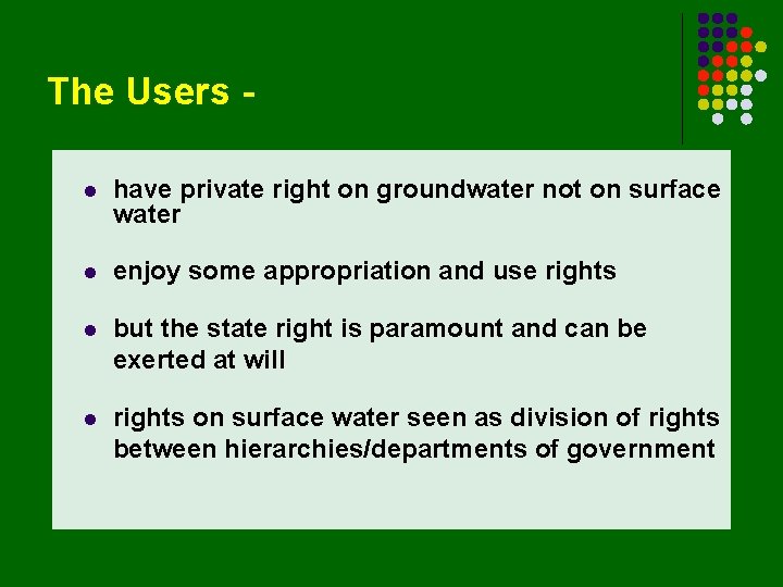 The Users l have private right on groundwater not on surface water l enjoy