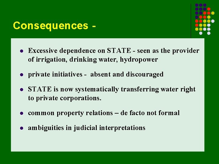 Consequences l Excessive dependence on STATE - seen as the provider of irrigation, drinking