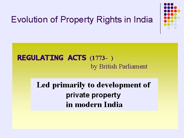 Evolution of Property Rights in India REGULATING ACTS (1773 - ) by British Parliament