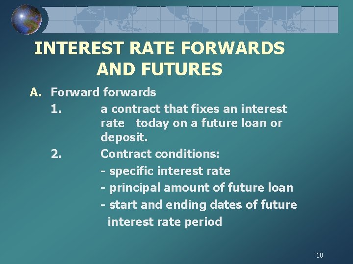 INTEREST RATE FORWARDS AND FUTURES A. Forward forwards 1. a contract that fixes an