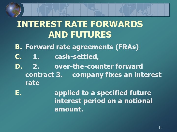 INTEREST RATE FORWARDS AND FUTURES B. Forward rate agreements (FRAs) C. 1. cash-settled, D. INTEREST RATE FORWARDS AND FUTURES B. Forward rate agreements (FRAs) C. 1. cash-settled, D.
