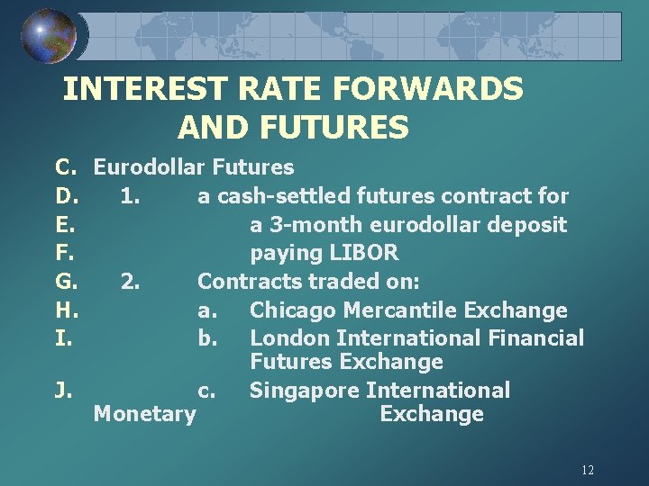 INTEREST RATE FORWARDS AND FUTURES C. Eurodollar Futures D. 1. a cash-settled futures contract