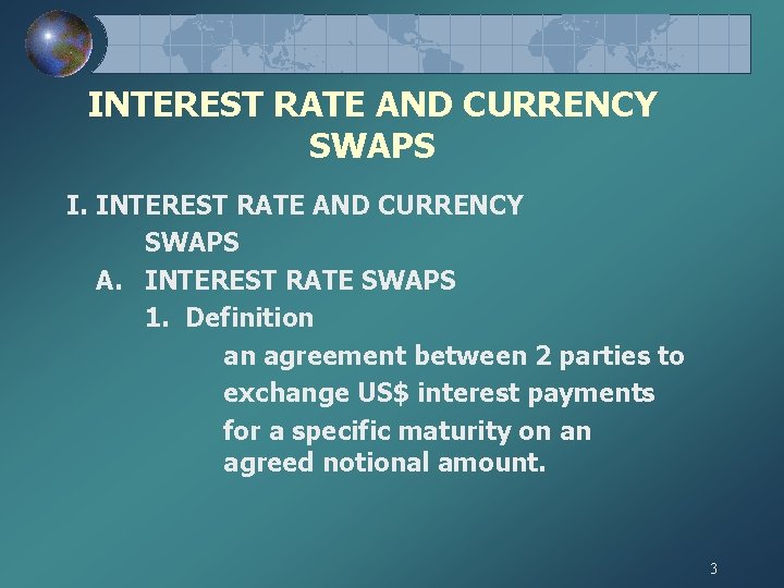 INTEREST RATE AND CURRENCY SWAPS I. INTEREST RATE AND CURRENCY SWAPS A. INTEREST RATE