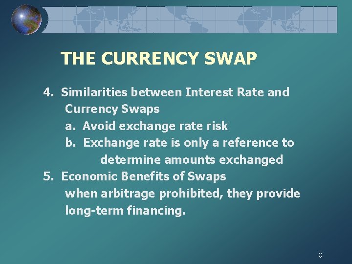 THE CURRENCY SWAP 4. Similarities between Interest Rate and Currency Swaps a. Avoid exchange