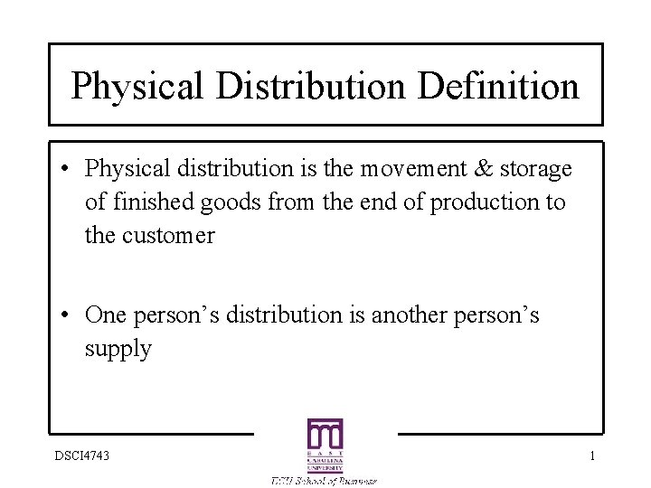 Physical Distribution Definition • Physical distribution is the movement & storage of finished goods