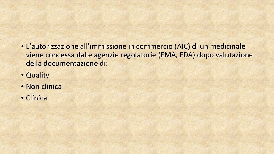 • L’autorizzazione all’immissione in commercio (AIC) di un medicinale viene concessa dalle agenzie • L’autorizzazione all’immissione in commercio (AIC) di un medicinale viene concessa dalle agenzie
