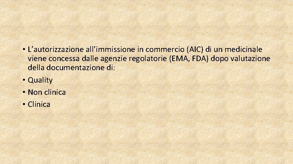  • L’autorizzazione all’immissione in commercio (AIC) di un medicinale viene concessa dalle agenzie