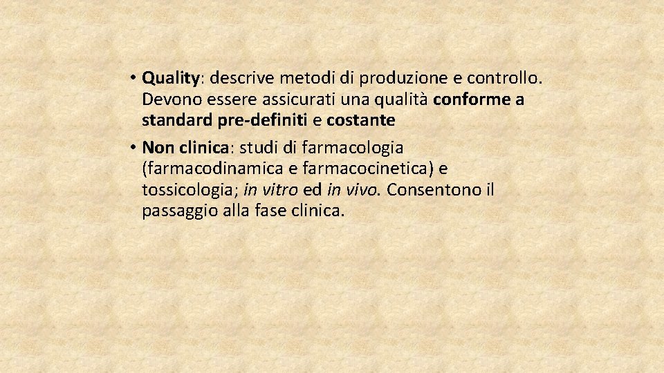  • Quality: descrive metodi di produzione e controllo. Devono essere assicurati una qualità