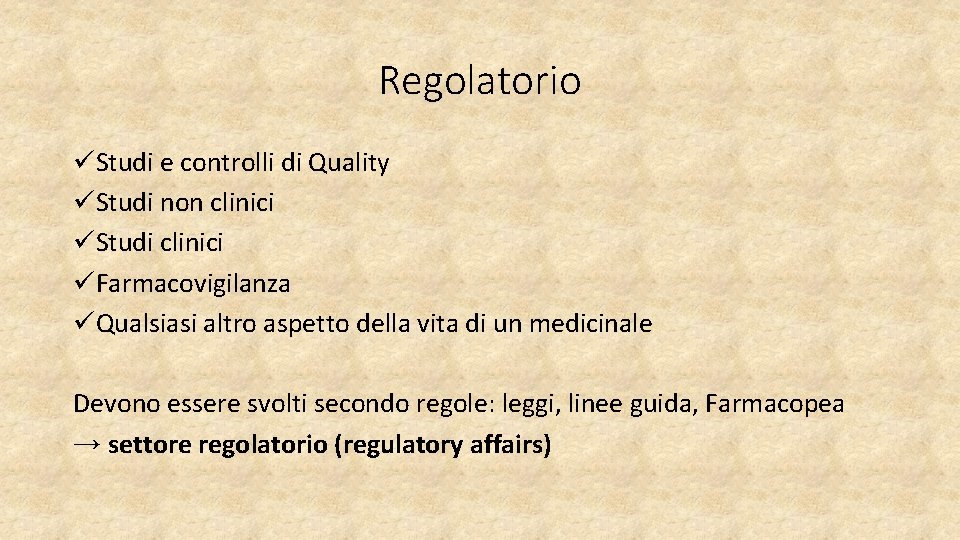 Regolatorio üStudi e controlli di Quality üStudi non clinici üStudi clinici üFarmacovigilanza üQualsiasi altro