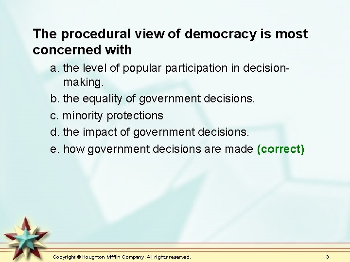 The procedural view of democracy is most concerned with a. the level of popular