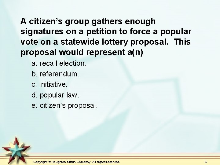 A citizen’s group gathers enough signatures on a petition to force a popular vote