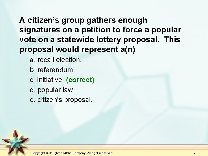 A citizen’s group gathers enough signatures on a petition to force a popular vote