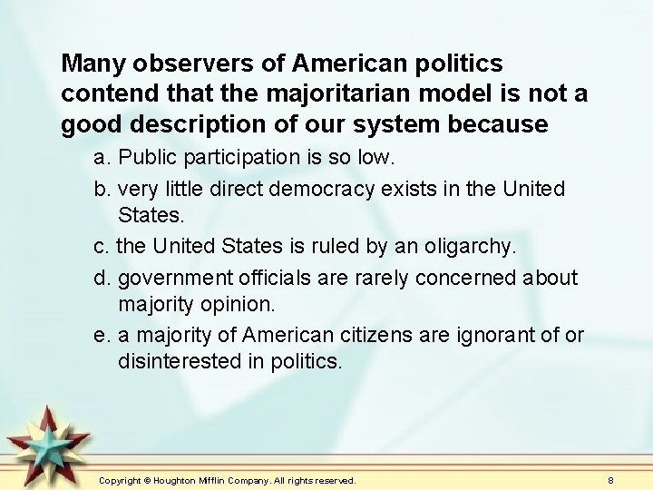 Many observers of American politics contend that the majoritarian model is not a good