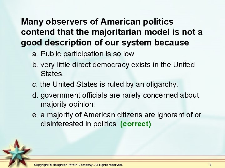 Many observers of American politics contend that the majoritarian model is not a good