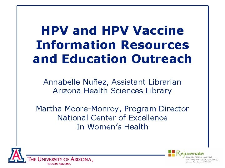 HPV and HPV Vaccine Information Resources and Education Outreach Annabelle Nuñez, Assistant Librarian Arizona
