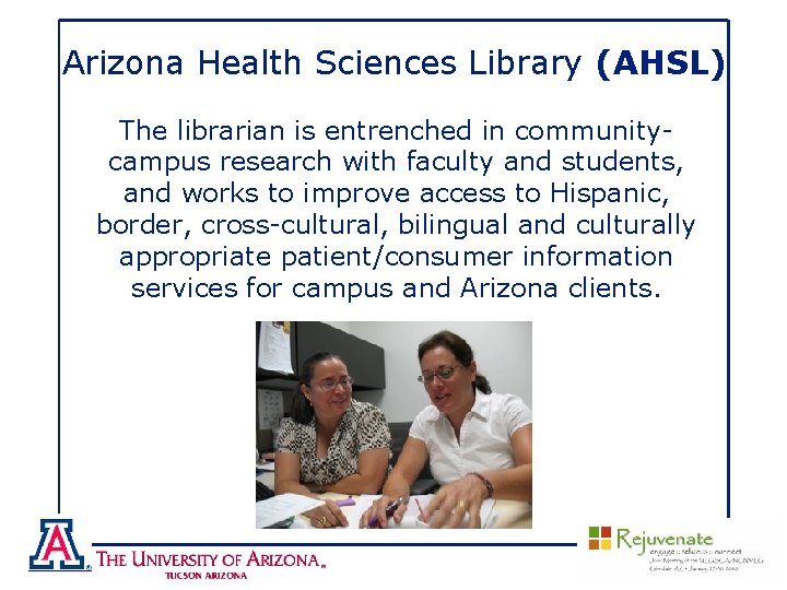 Arizona Health Sciences Library (AHSL) The librarian is entrenched in communitycampus research with faculty