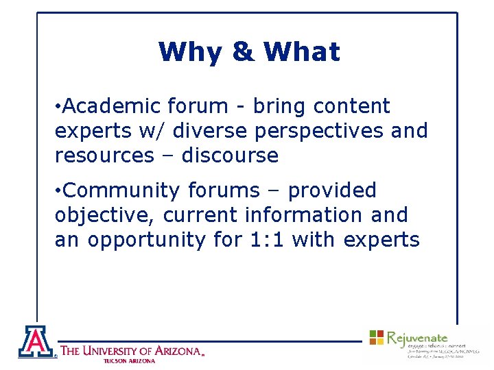 Why & What • Academic forum - bring content experts w/ diverse perspectives and