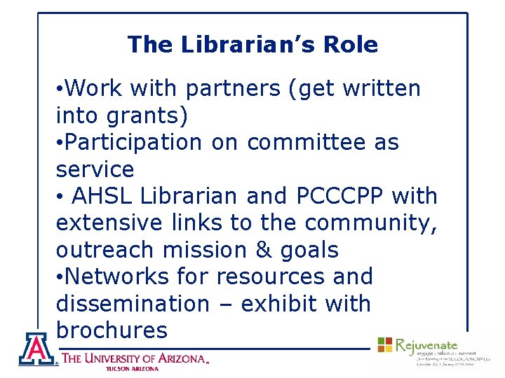 The Librarian’s Role • Work with partners (get written into grants) • Participation on