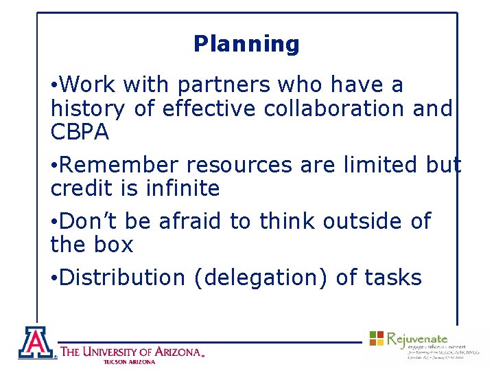 Planning • Work with partners who have a history of effective collaboration and CBPA