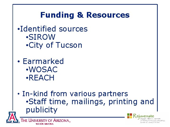Funding & Resources • Identified sources • SIROW • City of Tucson • Earmarked