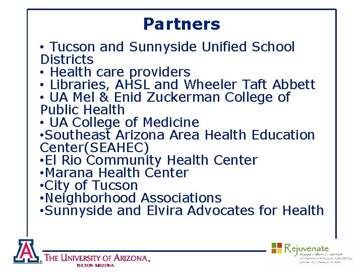 Partners • Tucson and Sunnyside Unified School Districts • Health care providers • Libraries,