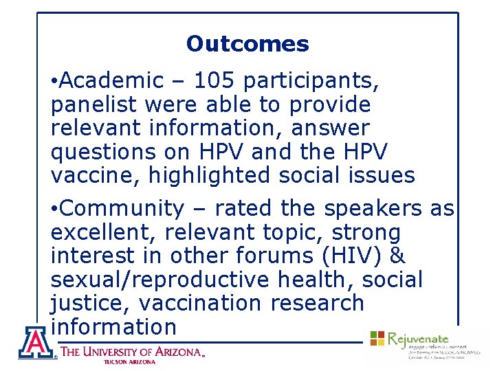 Outcomes • Academic – 105 participants, panelist were able to provide relevant information, answer