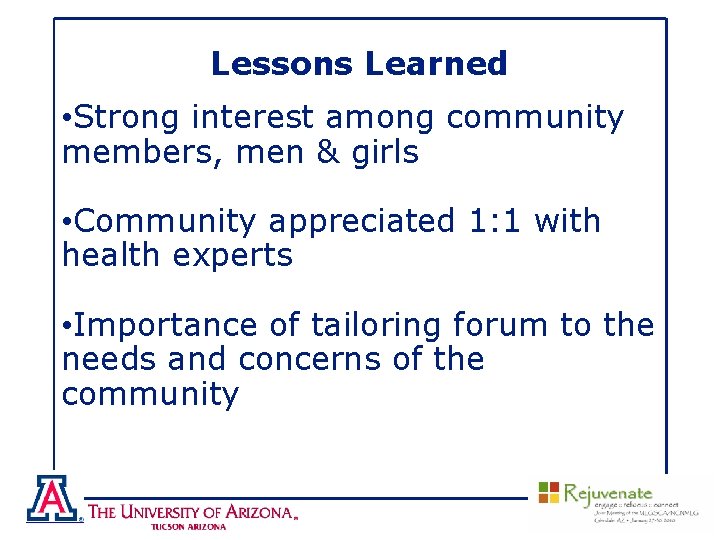 Lessons Learned • Strong interest among community members, men & girls • Community appreciated