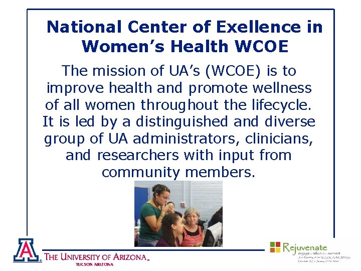 National Center of Exellence in Women’s Health WCOE The mission of UA’s (WCOE) is