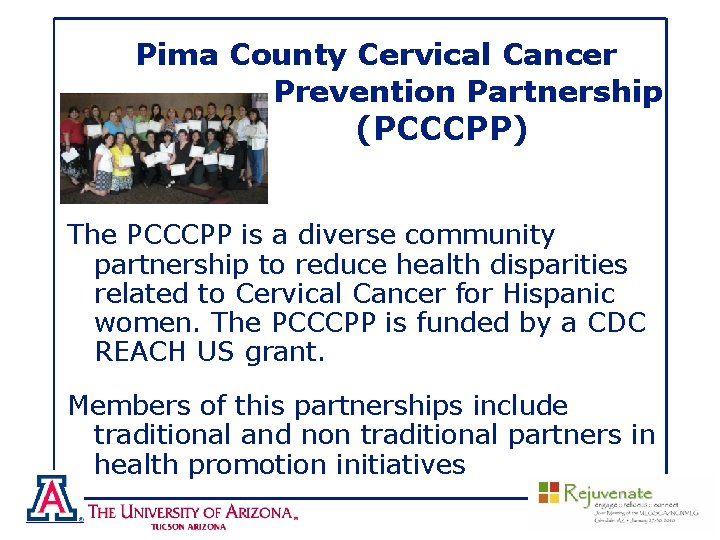  Pima County Cervical Cancer Prevention Partnership (PCCCPP) The PCCCPP is a diverse community