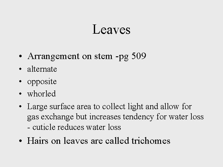 Leaves • Arrangement on stem -pg 509 • • alternate opposite whorled Large surface