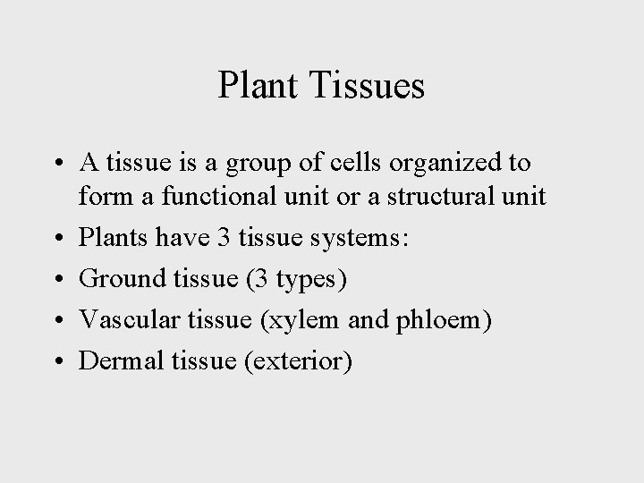 Plant Tissues • A tissue is a group of cells organized to form a