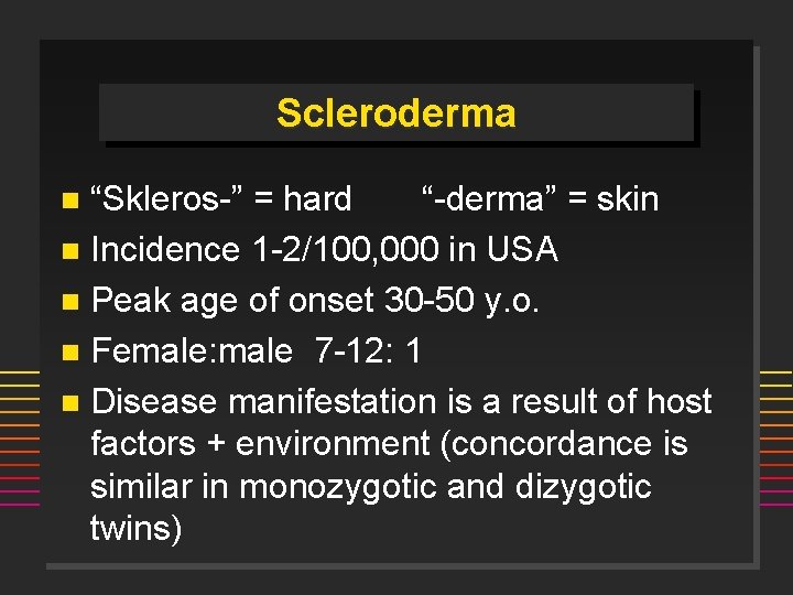 Scleroderma “Skleros-” = hard “-derma” = skin n Incidence 1 -2/100, 000 in USA