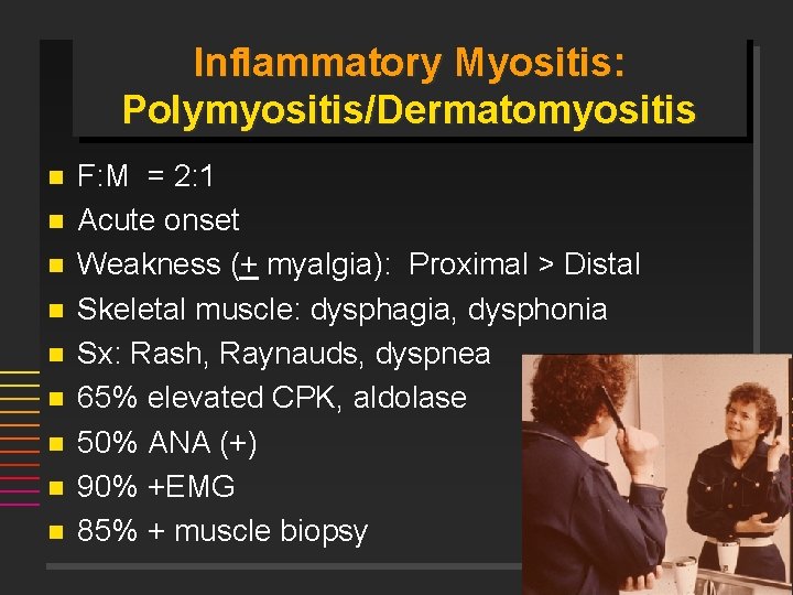 Inflammatory Myositis: Polymyositis/Dermatomyositis n n n n n F: M = 2: 1 Acute
