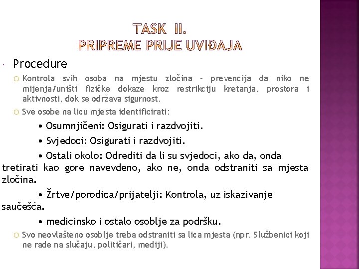  Procedure Kontrola svih osoba na mjestu zločina – prevencija da niko ne mijenja/uništi