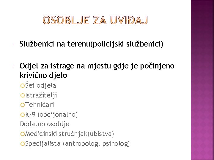  Službenici na terenu(policijski službenici) Odjel za istrage na mjestu gdje je počinjeno krivično