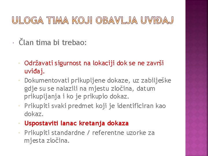  Član tima bi trebao: Održavati sigurnost na lokaciji dok se ne završi uviđaj.